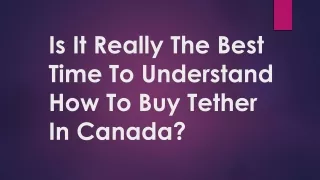 is it really the best time to understand how to buy tether in canada