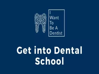 For Getting into Dental School, Take Help from I Want To Be A Dentist