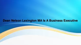 Dean Nelson Lexington MA Is A Business Executive