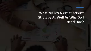 what makes a great service strategy as well as why do i need one