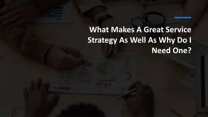 what makes a great service strategy as well as why do i need one