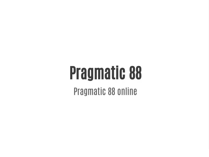 pragmatic 88 pragmatic 88 online