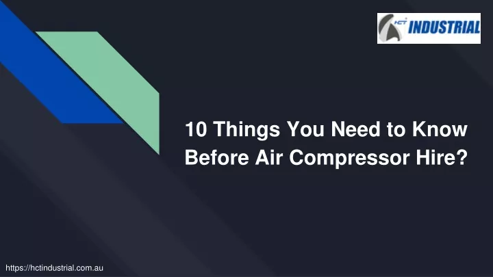 10 things you need to know before air compressor hire