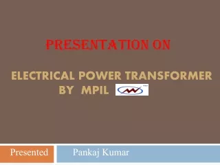 A PPT On What is Electrical Power Transformers, It's Types and How it's Works?
