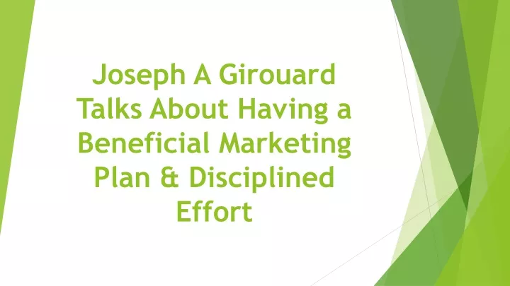 joseph a girouard talks about having a beneficial marketing plan disciplined effort