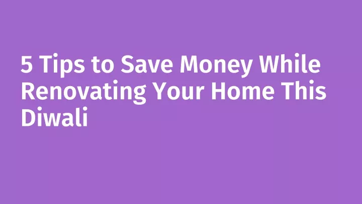 5 tips to save money while renovating your home
