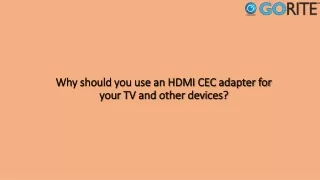 Why should you use an HDMI CEC adapter for your TV and other devices?