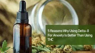 5 Reasons Why Using Delta-8 For Anxiety Is Better Than Using THC