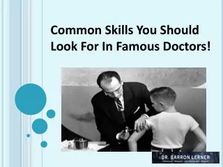 Common Skills You Should Look For In Famous Doctors!