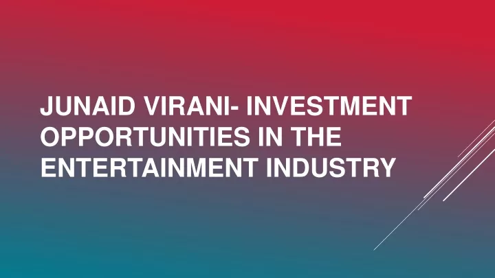 junaid virani investment opportunities in the entertainment industry