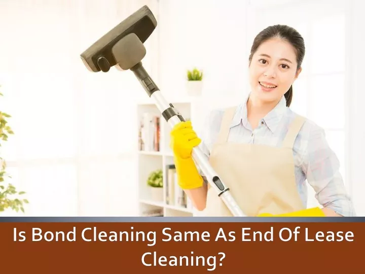 is bond cleaning same as end of lease cleaning