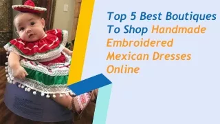Top 5 Best Boutiques To Shop Handmade Embroidered  Mexican Dresses  Online
