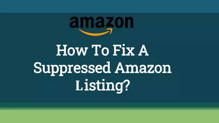 how to fix a suppressed amazon listing