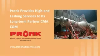Pronk Provides High-end Lashing Services to Its Long-term Partner CMA CGM