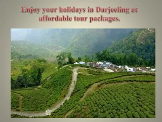 Enjoy your holidays in Darjeeling at affordable tour packages.