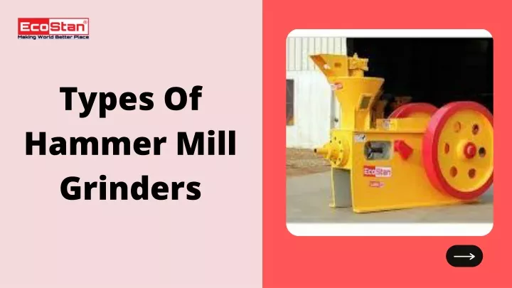 types of hammer mill grinders