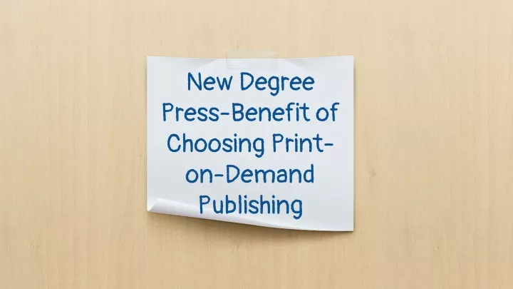 new degree press benefit of choosing print on demand publishing