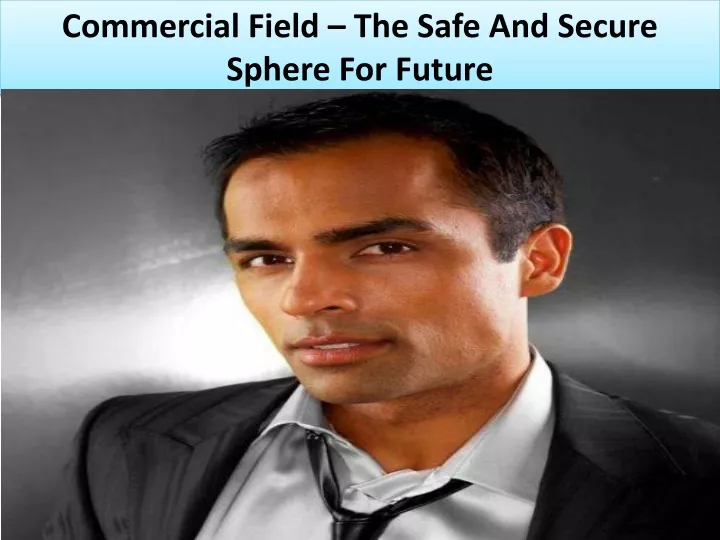 commercial field the safe and secure sphere