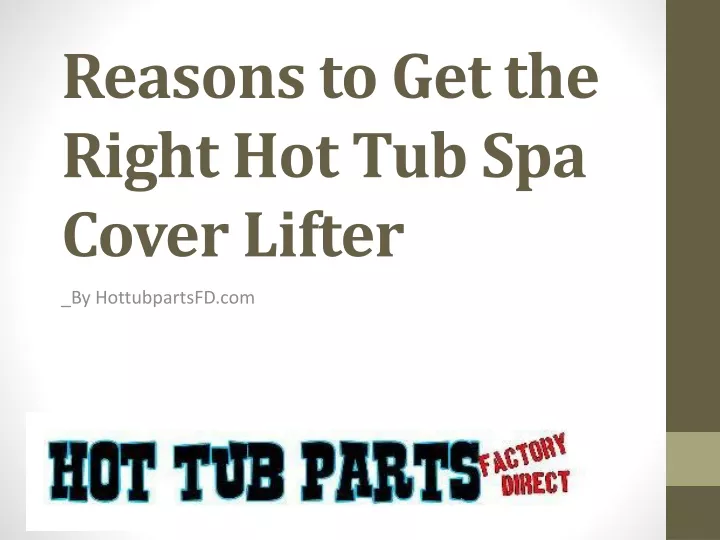 reasons to get the right hot tub spa cover lifter