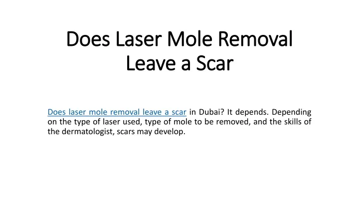 does laser mole removal leave a scar