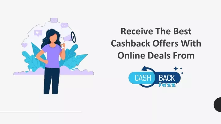 receive the best cashback offers with online