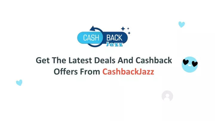 get the latest deals and cashback offers from