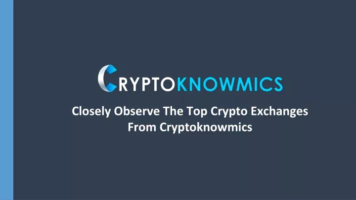 closely observe the top crypto exchanges from