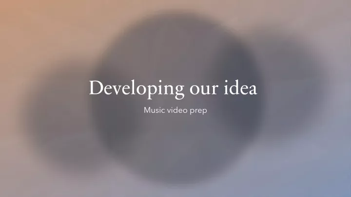 developing our idea