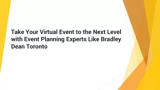Take Your Virtual Event to the Next Level with Event Planning Experts Like Bradley Dean Toronto