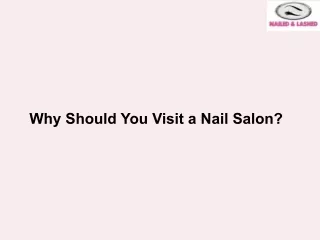 Why Should You Visit a Nail Salon