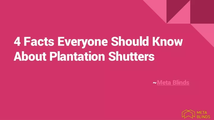 4 facts everyone should know about plantation shutters meta blinds