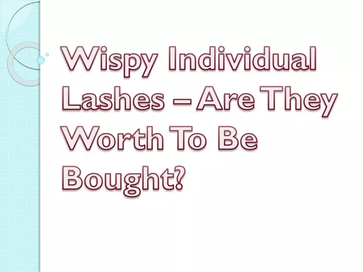 wispy individual lashes are they worth to be bought