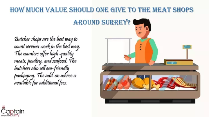 how much value should one give to the meat shops