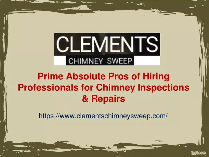 prime absolute pros of hiring professionals for chimney inspections repairs