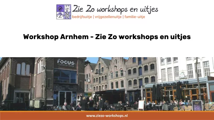 workshop arnhem zie zo workshops en uitjes