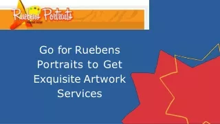 Go For Ruebens Portraits to Get Exquisite Artwork Services
