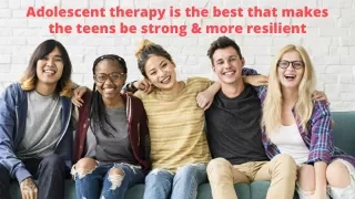 Adolescent Therapy is the Best that makes the Teens be Strong & more Resilient