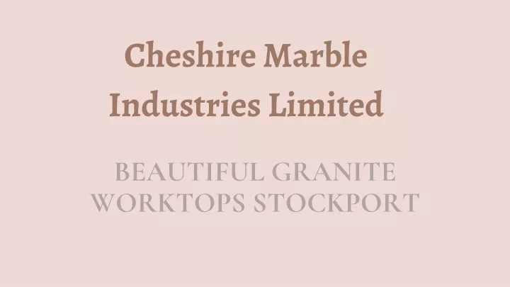 cheshire marble industries limited
