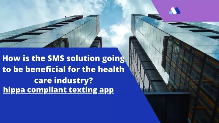 how is the sms solution going to be beneficial