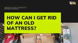How Can I Get Rid of an Old Mattress - Junk Moovaz
