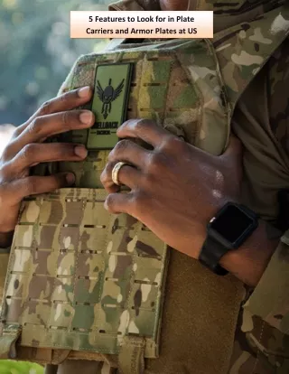 5 Features to Look for in Plate Carriers and Armor Plates at US Patriot