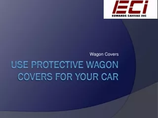 Use protective Wagon Covers for your car