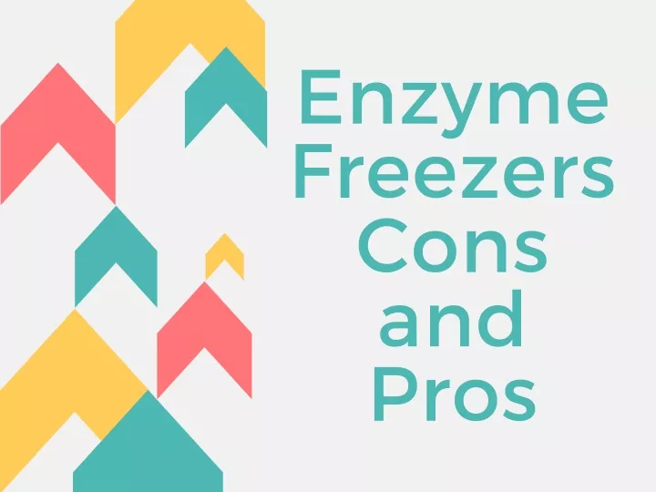 enzyme freezers cons and pros
