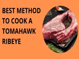 BEST METHOD TO COOK A TOMAHAWK RIBEYE