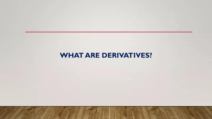 what are derivatives