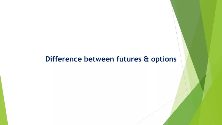 ppt-difference-between-futures-and-options-powerpoint-presentation