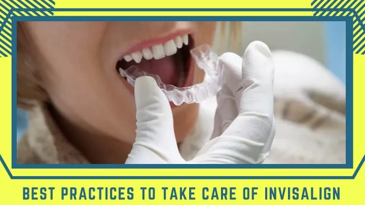 best practices to take care of invisalign