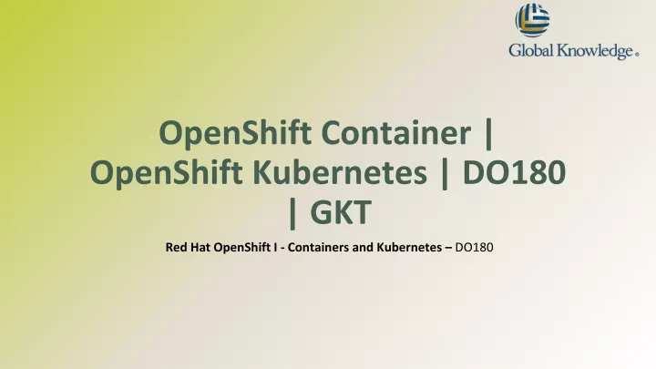openshift container openshift kubernetes do180 gkt