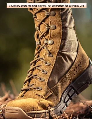 3 Military Boots From US Patriot That are Perfect for Everyday Use