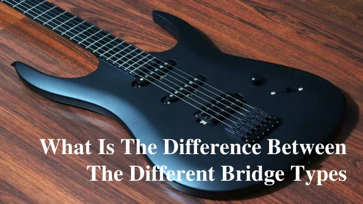 different types of guitar bridges